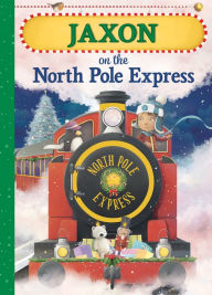 Title: Jaxon on the North Pole Express, Author: JD Green