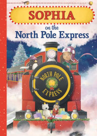 Title: Sophia on the North Pole Express, Author: JD Green