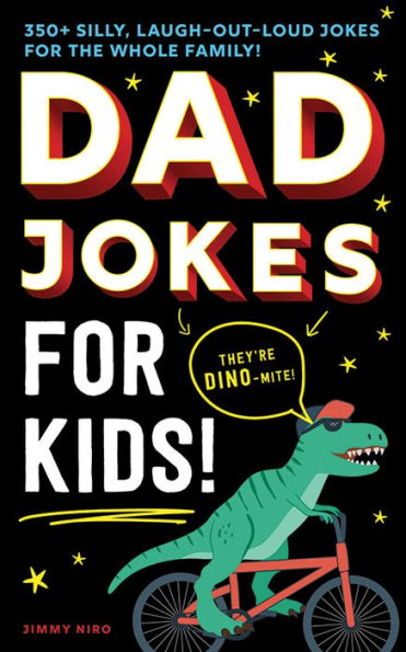 Dad Jokes for Kids: 350+ Silly, Laugh-Out-Loud Jokes for the Whole Family!