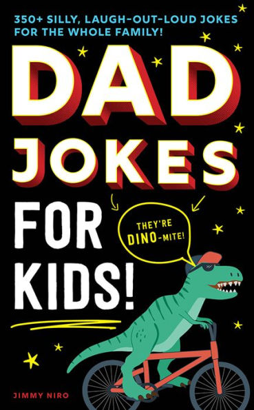 Dad Jokes for Kids: 350+ Silly, Laugh-Out-Loud Jokes for the Whole Family!