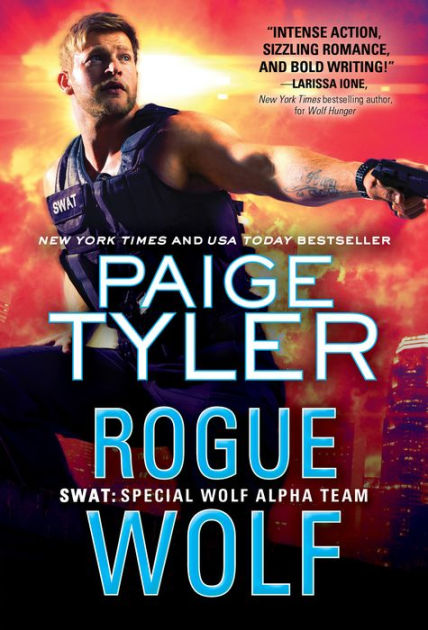 Rogue Wolf (SWAT: Special Wolf Alpha Team Series #12) by Paige Tyler ...