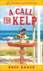 A Call for Kelp: A Beachfront Cozy Mystery