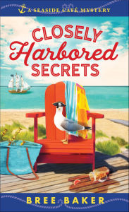 Title: Closely Harbored Secrets: A Beachfront Cozy Mystery, Author: Bree Baker