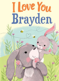 Title: I Love You Brayden, Author: JD Green