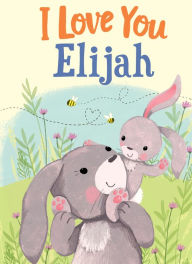 Title: I Love You Elijah, Author: JD Green