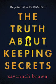 Title: The Truth about Keeping Secrets, Author: Savannah Brown