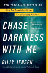 Ebooks download free english Chase Darkness with Me: How One True-Crime Writer Started Solving Murders CHM RTF FB2 by Billy Jensen, Karen Kilgariff 9781728209876