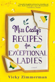 Title: Miss Cecily's Recipes for Exceptional Ladies: A Novel, Author: Vicky Zimmerman