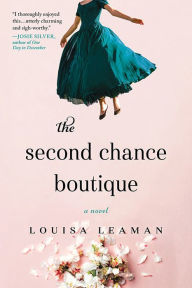 Title: The Second Chance Boutique: A Novel, Author: Louisa Leaman