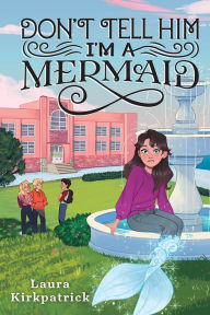 Free electronic ebook download Don't Tell Him I'm a Mermaid 9781728214245 MOBI by Laura Kirkpatrick