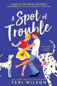 Title: A Spot of Trouble, Author: Teri Wilson