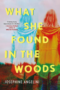 Title: What She Found in the Woods, Author: Josephine Angelini