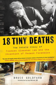Download ebook format zip 18 Tiny Deaths: The Untold Story of the Woman Who Invented Modern Forensics