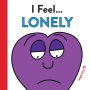 I Feel... Lonely