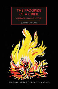 Pdf e book free download The Progress of a Crime: A Fireworks Night Mystery by Julian Symons, Martin Edwards 9781728219912