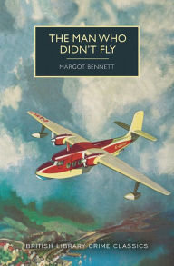 Title: The Man Who Didn't Fly, Author: Margot Bennett