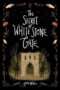 Title: The Secret of White Stone Gate, Author: Julia Nobel