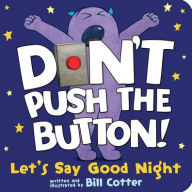 Free and downloadable books Don't Push the Button! Let's Say Good Night 9781728220604 CHM DJVU iBook by Bill Cotter