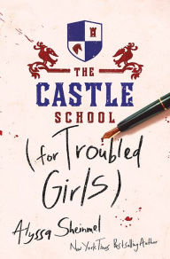 Free download audio ebooks The Castle School (for Troubled Girls) by Alyssa Sheinmel (English literature) FB2 9781728220987