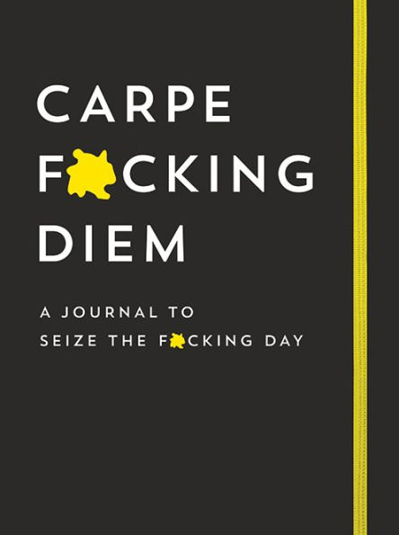 Carpe F*cking Diem Journal