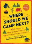 Alternative view 1 of Where Should We Camp Next?: A 50-State Guide to Amazing Campgrounds and Other Unique Outdoor Accommodations