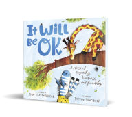 Title: It Will Be OK: A story of empathy, kindness, and friendship, Author: Lisa Katzenberger