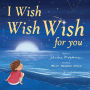 I Wish, Wish, Wish for You