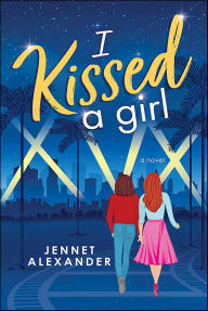 Title: I Kissed a Girl: A Novel, Author: Jennet Alexander