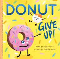 Title: Donut Give Up, Author: Rose Rossner
