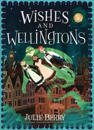 Audio books download mp3 Wishes and Wellingtons 9781728223254 in English FB2 PDF iBook by Julie Berry