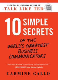 Title: 10 Simple Secrets of the World's Greatest Business Communicators, Author: Carmine Gallo