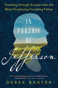 Free book to download to ipod In Pursuit of Jefferson: Traveling through Europe with the Most Perplexing Founding Father FB2 ePub PDB 9781728225388 by 