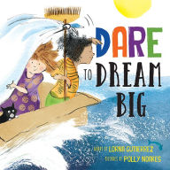 Title: Dare to Dream Big, Author: Lorna Gutierrez