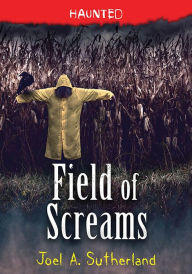 Title: Field of Screams, Author: Joel Sutherland
