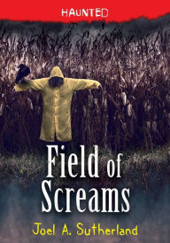 Title: Field of Screams, Author: Joel Sutherland