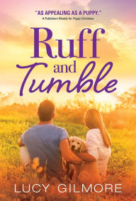 Pdf free downloads ebooks Ruff and Tumble by Lucy Gilmore  (English literature) 9781728225982
