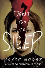 Title: Don't Go to Sleep, Author: Bryce Moore