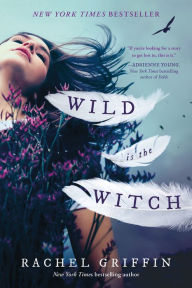 Title: Wild Is the Witch, Author: Rachel Griffin