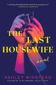 Title: The Last Housewife: A Novel, Author: Ashley Winstead