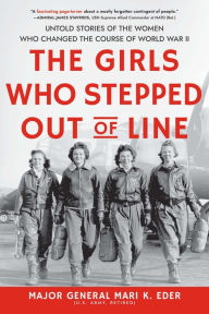 Download ebook file The Girls Who Stepped Out of Line: Untold Stories of the Women Who Changed the Course of World War II by  (English Edition)