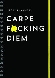 Free to download books 2022 Carpe F*cking Diem Planner ePub by Sourcebooks 9781728231297