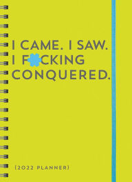 Free ebook download for android phone 2022 I Came. I Saw. I F*cking Conquered. Planner