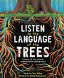 Listen to the Language of the Trees: A story of how forests communicate underground