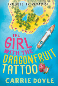 Title: The Girl with the Dragonfruit Tattoo, Author: Carrie Doyle