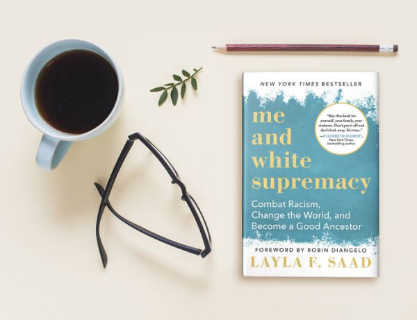 Me and White Supremacy: Combat Racism, Change the World, and Become a Good Ancestor