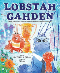 Title: Lobstah Gahden: Speak out against pollution with a wicked awesome Boston accent!, Author: Alli Brydon