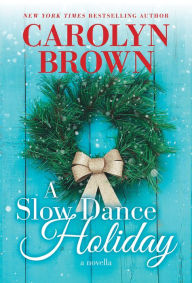 Title: A Slow Dance Holiday, Author: Carolyn Brown