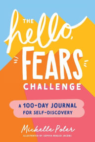 Download english audio books for free The Hello, Fears Challenge: A 100-Day Journal for Self-Discovery 9781728234441 English version by 