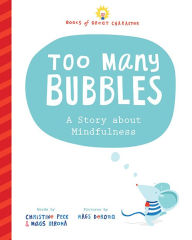 Title: Too Many Bubbles: A Story about Mindfulness, Author: Christine Peck