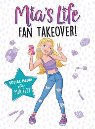 Title: Mia's Life: Fan Takeover!, Author: Mia Fizz